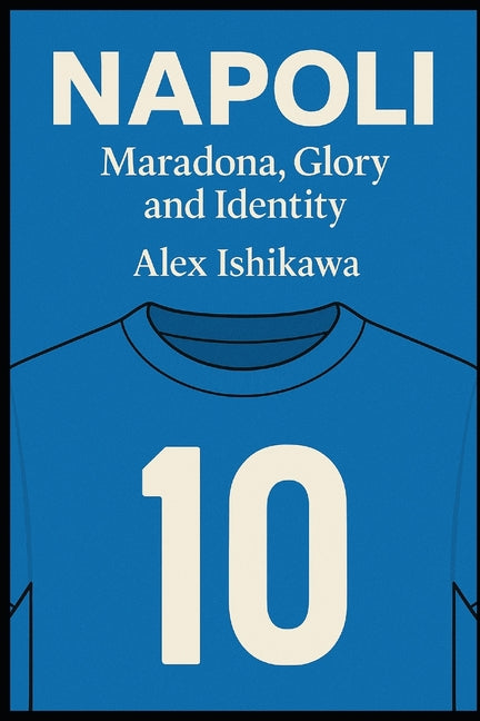 Napoli: Maradona, Glory and Identity