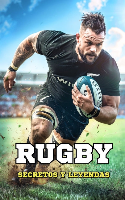 Rugby: Secretos y Leyendas