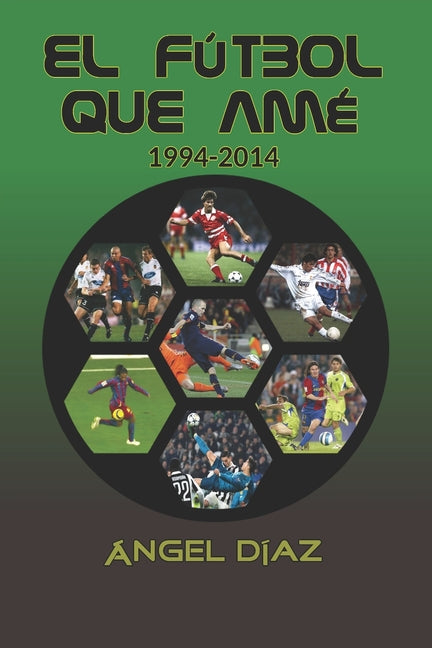 El futbol que ame: 1994-2014