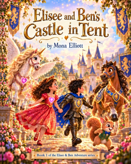 Castle In A Tent: A Ben and Elisee Adventure