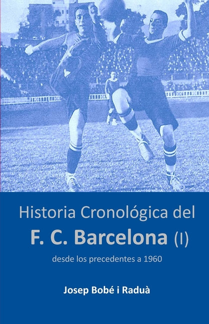 Historia cronologica del FC Barcelona (I): Desde los precedentes a 1960