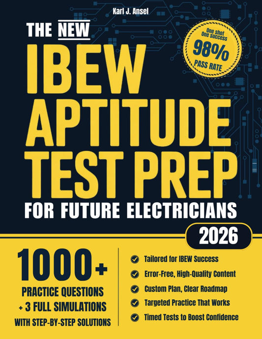 The New IBEW Aptitude Test Prep for Future Electricians: 1000+ Practice Exercises, Real Simulations & Step-by-Step Explanations to Get You Fully Ready and