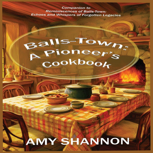 Balls-Town: A Pioneer's Cookbook