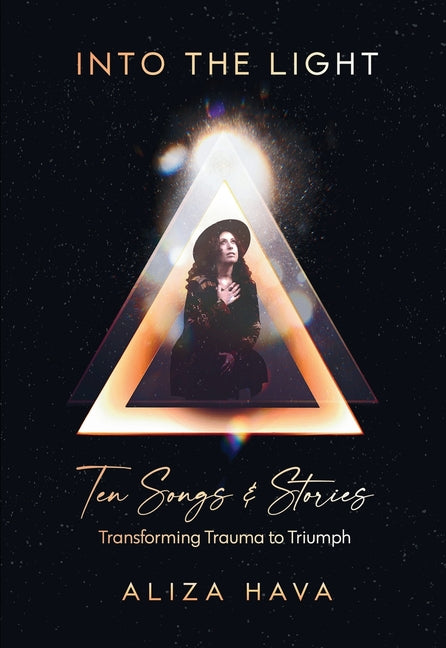 Into the Light: Ten Songs & Stories Transforming Trauma to Triumph