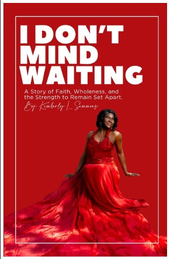 I Don't Mind Waiting: A Story of Faith, Wholeness, and the Strength to Remain Set Apart.