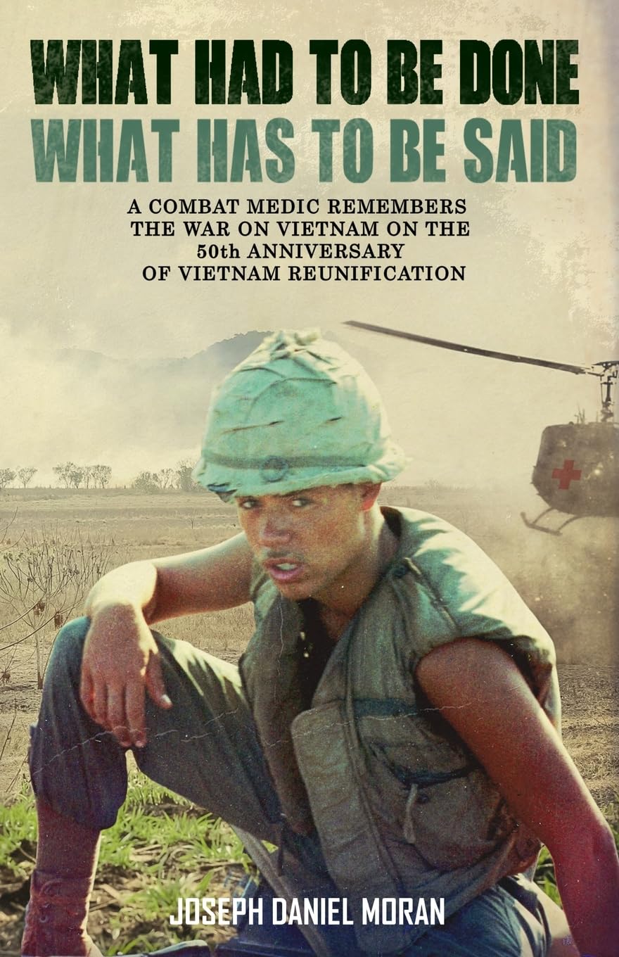What Had to be Done/What Has to be Said: A Combat Medic Remembers the War on Vietnam on the 50th Anniversary of Vietnamese Reunification