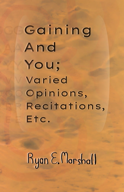 Gaining and You; Varied Opinions, Recitations, Etc.