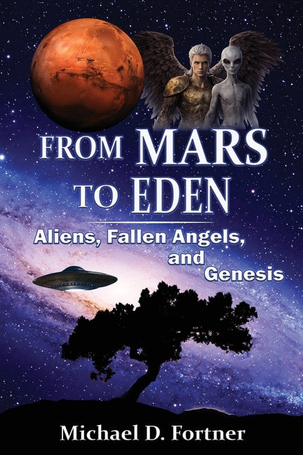 From Mars to Eden: Aliens, Fallen Angels, and Genesis
