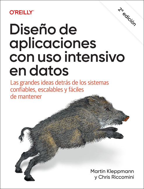 Diseno de Aplicaciones Con USO Intensivo En Datos (Spanish Edition): Las Grandes Ideas Detras de Los Sistemas Confiables, Escalables Y Mantenibles