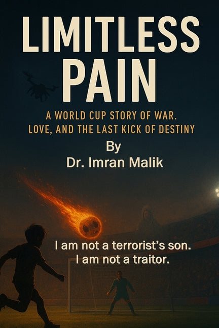 Limitless Pain: A Soccer World Cup Story of Love, War, and the Last Kick of Destiny
