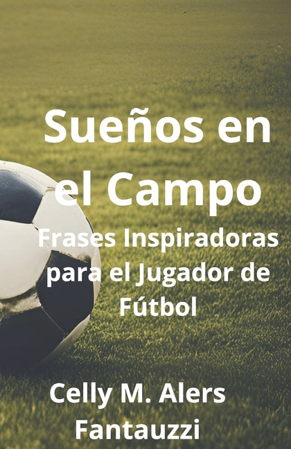 Suenos en el Campo: Frases Inspiradoras para el Jugador de Futbol