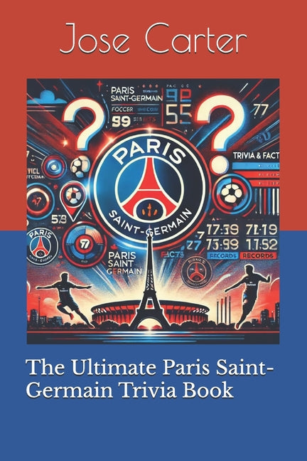 The Ultimate Paris Saint-Germain Trivia Book