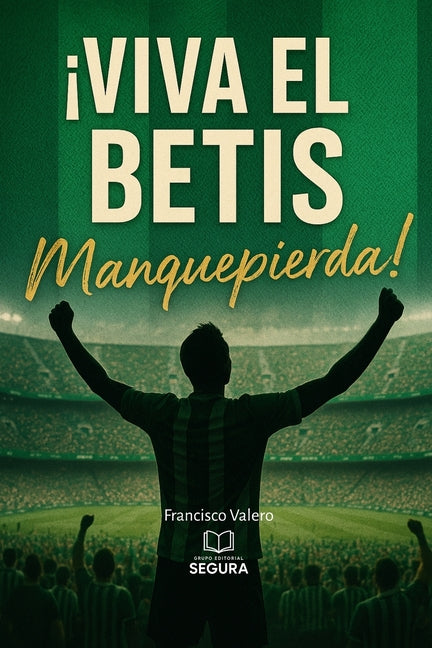 ?Viva el Betis manque pierda!: Real Betis, el equipo de nuestro corazon