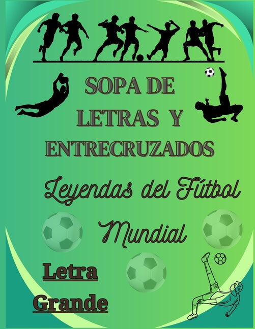 Sopa de Letras Y Entrecruzados: Leyendas del Futbol Mundial