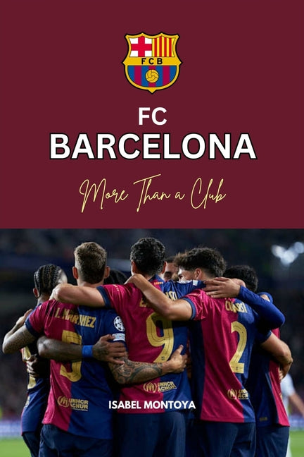 FC Barcelona: More Than a Club: Beyond Victory: The Heart and Soul of Barcelona