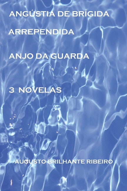 Angustia de Brigida, Arrependida e Anjo da Guarda: 3 Novelas