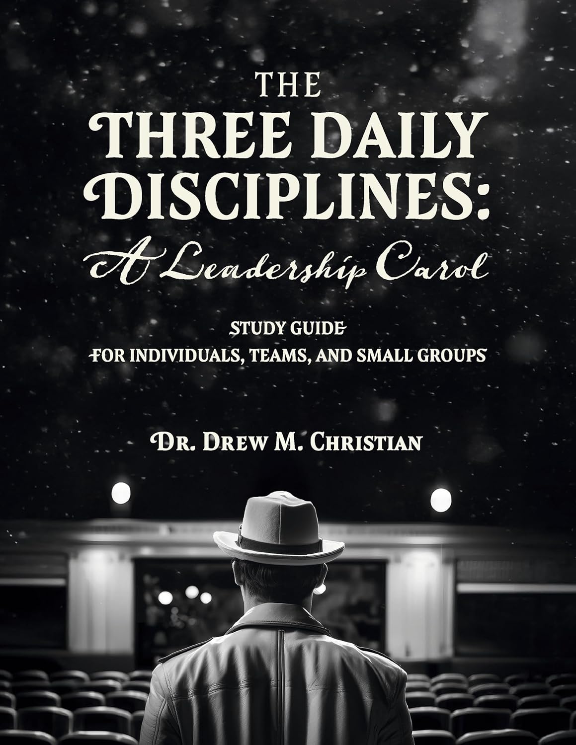The Three Daily Disciplines: A Leadership Carol: Study Guide