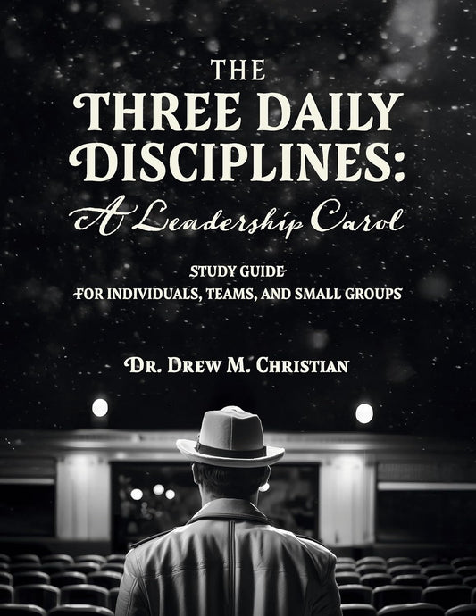 The Three Daily Disciplines: A Leadership Carol: Study Guide