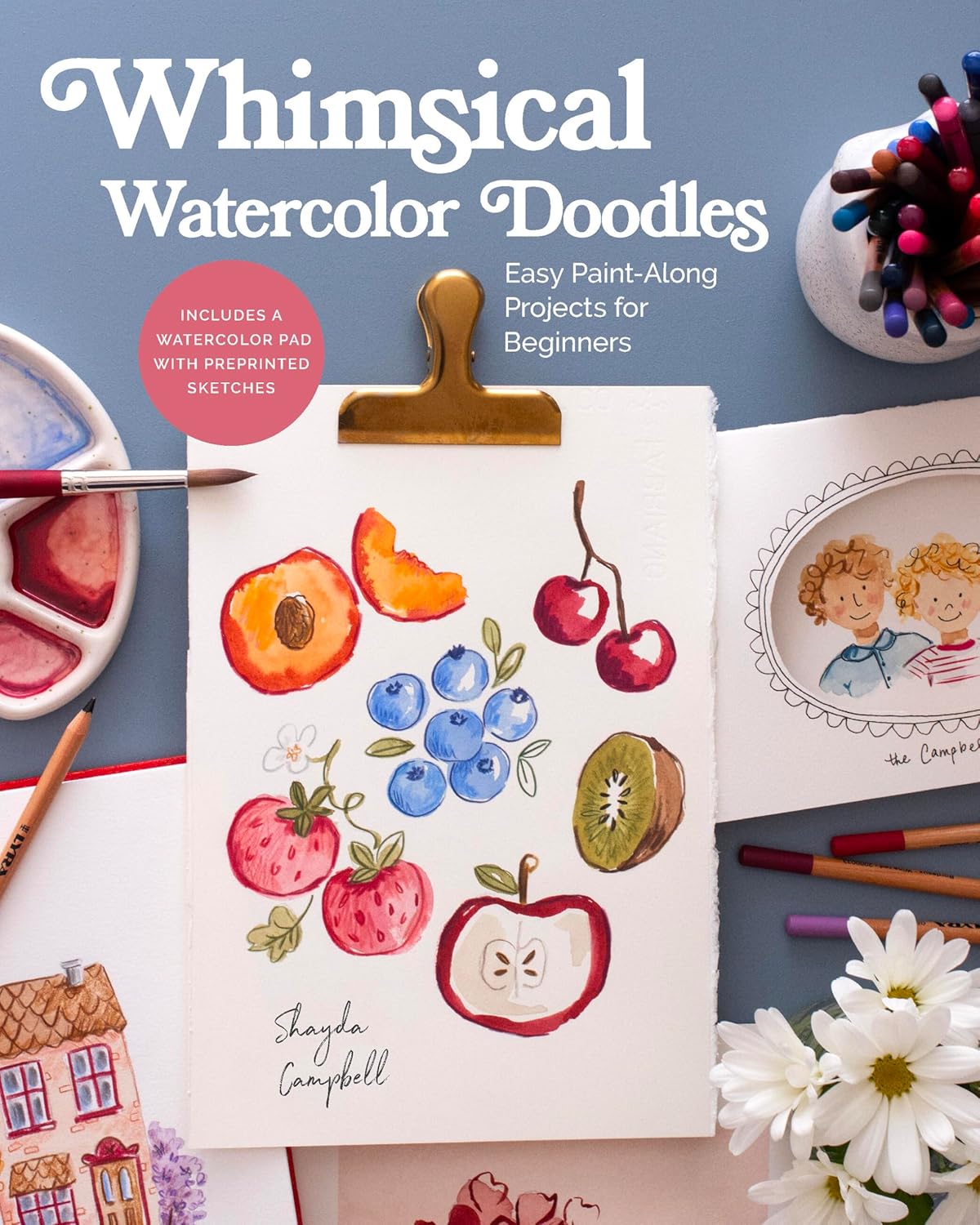 Whimsical Watercolor Doodles: Easy Paint-Along Projects for Beginners: Includes a Watercolor Pad with Preprinted Sketches