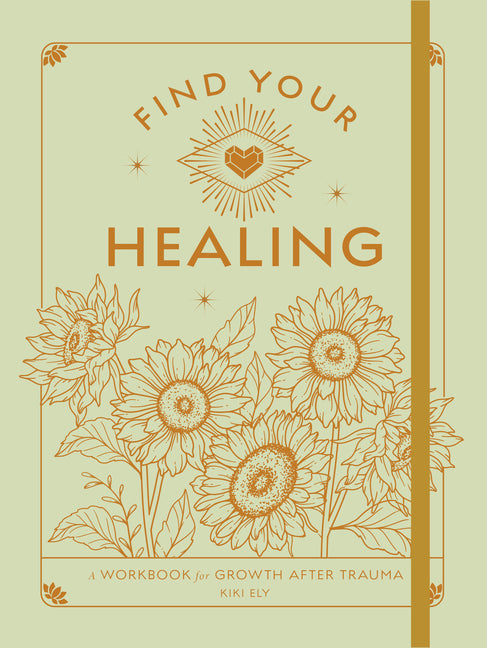 Find Your Healing: A Workbook for Growth After Trauma
