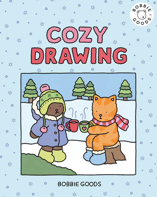 Cozy Drawing with Bobbie Goods: Embrace Cozy Creativity with Easy, Step-By-Step Drawing Projects from Bobbie Goods!