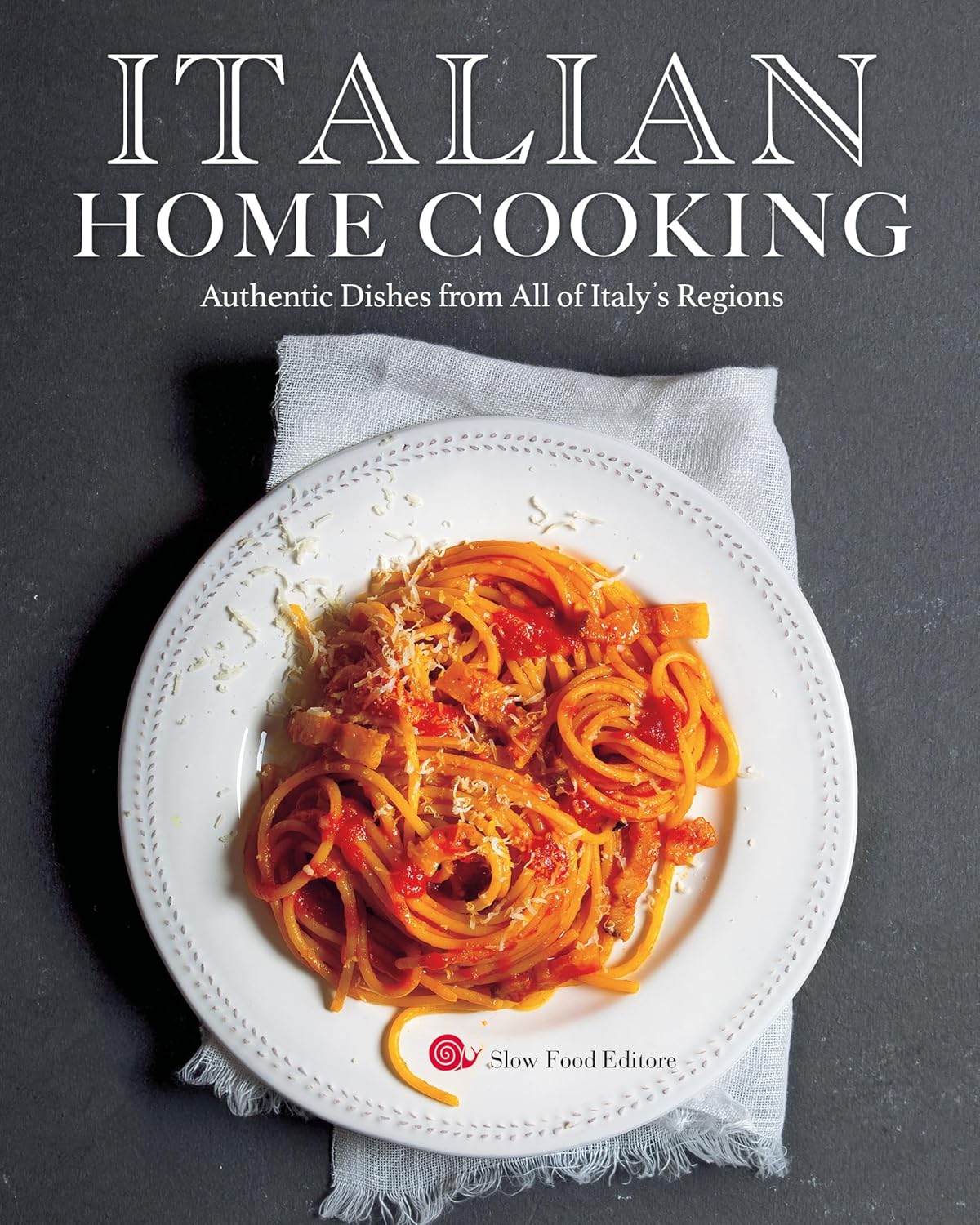 Italian Home Cooking: Authentic Dishes from All of Italy's Regions