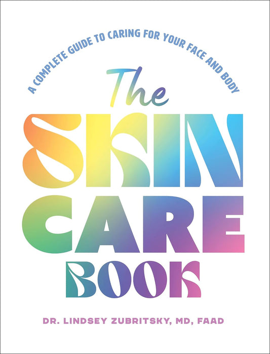 The Skincare Book: A Complete Guide to Caring for Your Face and Body
