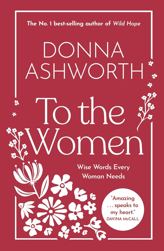 To the Women: Wise Words Every Woman Needs