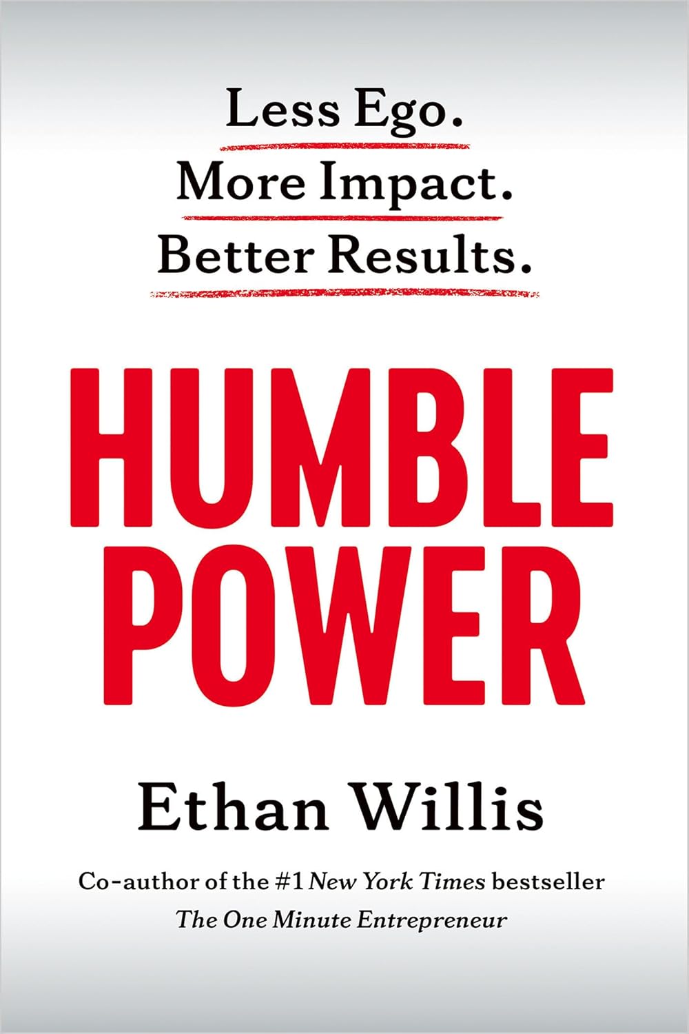 Humble Power: Less Ego. More Impact. Better Results.