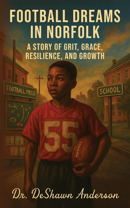 Football Dreams In Norfolk: A Story of Grit, Grace, Resilience, and Growth