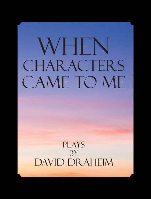 When Characters Came to Me: 20 Plays