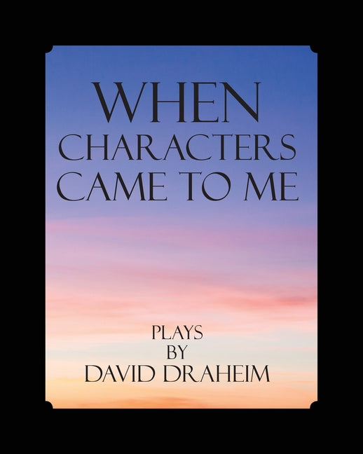 When Characters Came to Me: 20 Plays