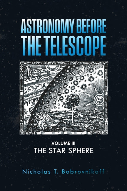 Astronomy before the Telescope: Volume III The Star Sphere