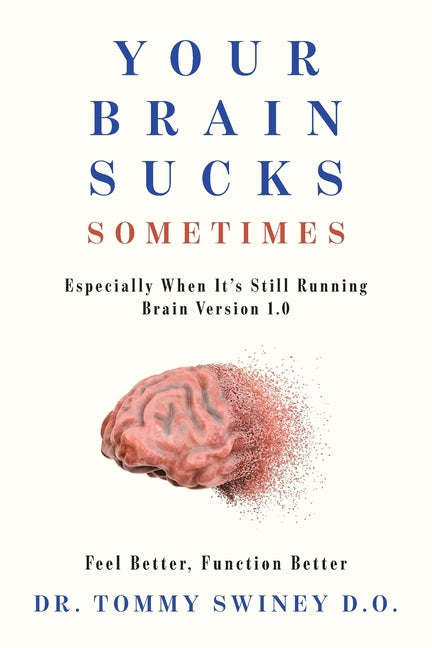 Your Brain Sucks Sometimes: Especially When It's Still Running Brain Version 1.0