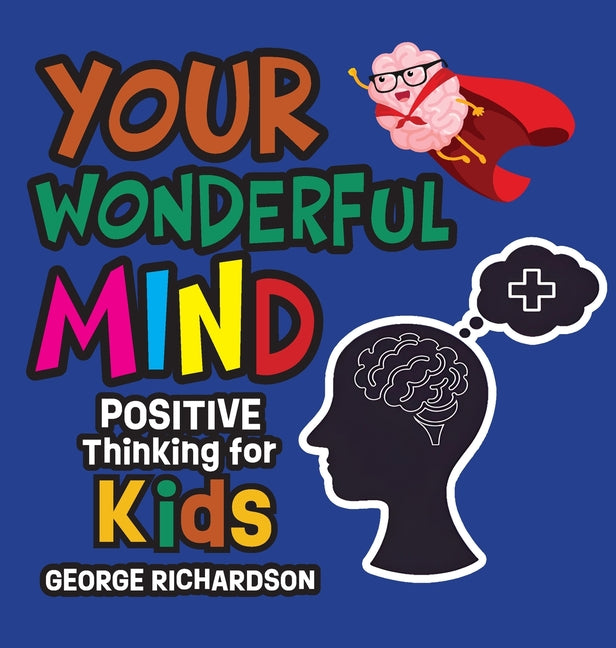 Your Wonderful Mind: Positive Thinking for Kids