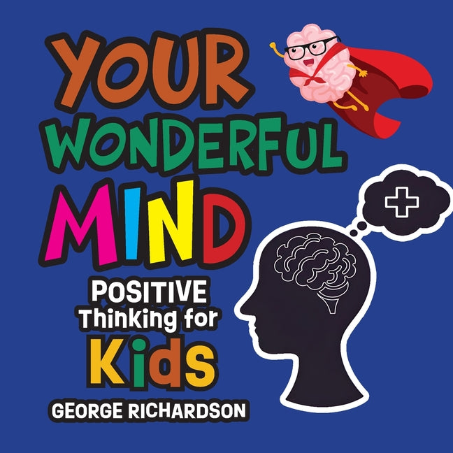 Your Wonderful Mind: Positive Thinking for Kids