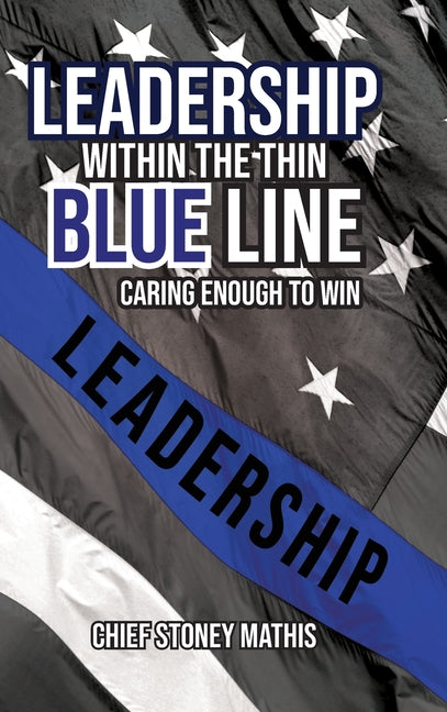Leadership Within the Thin Blue Line: Caring Enough to Win