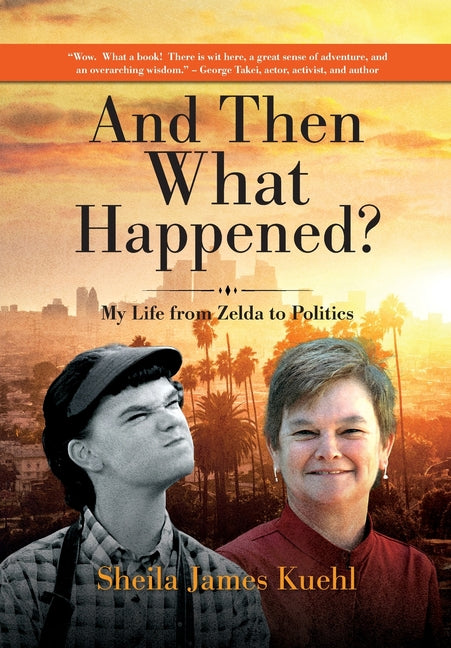 And Then What Happened?: My Life from Zelda to Politics