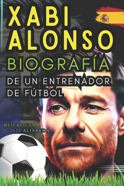 Xabi ALONSO: Biografia de un entrenador de futbol