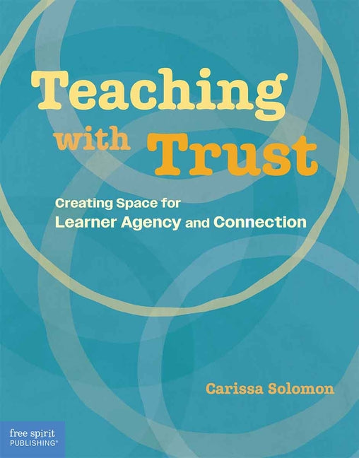 Teaching with Trust: Creating Space for Learner Agency and Connection