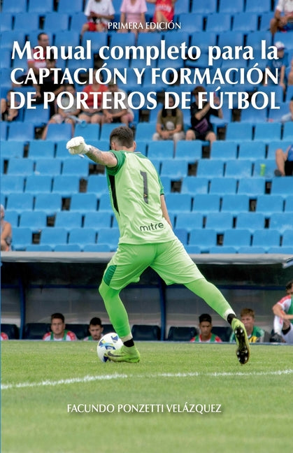 Captacion Y Formacion de Porteros de Futbol