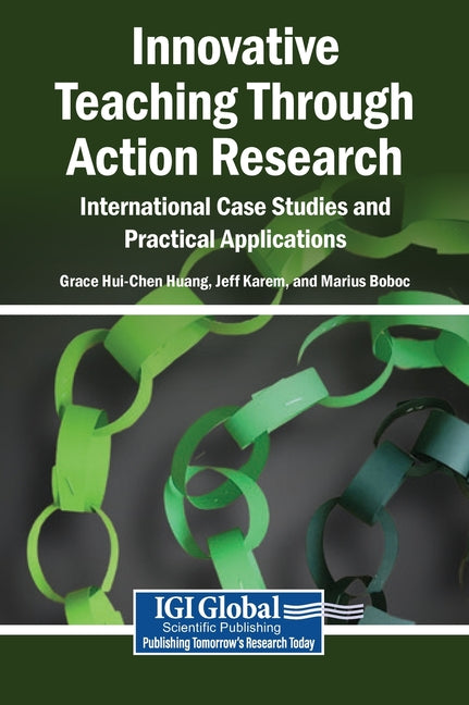 Empowering Educators Through Action Research: Case Studies and Practical Applications