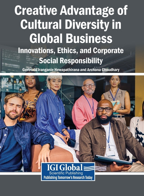 Creative Advantage of Cultural Diversity in Global Business: Innovations, Ethics, and Corporate Social Responsibility