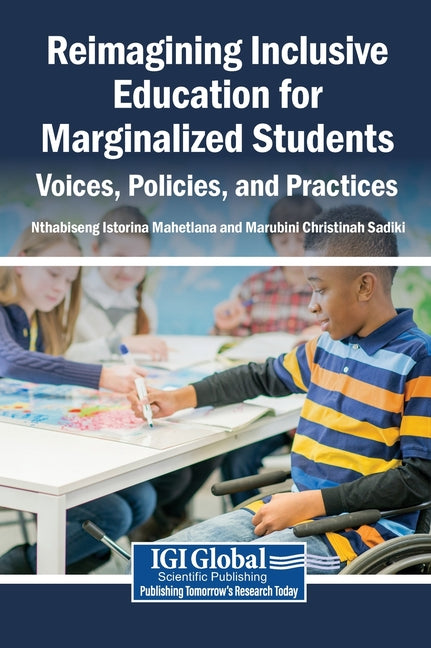 Reimagining Inclusive Education for Marginalized Students: Voices, Policies, and Practices