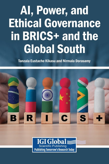 Ai, Power, and Ethical Governance in Brics+ and the Global South