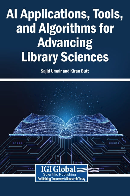 AI Applications, Tools, and Algorithms for Advancing Library Sciences