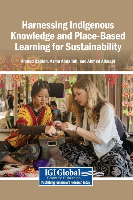 Harnessing Indigenous Knowledge and Place-Based Learning for Sustainability