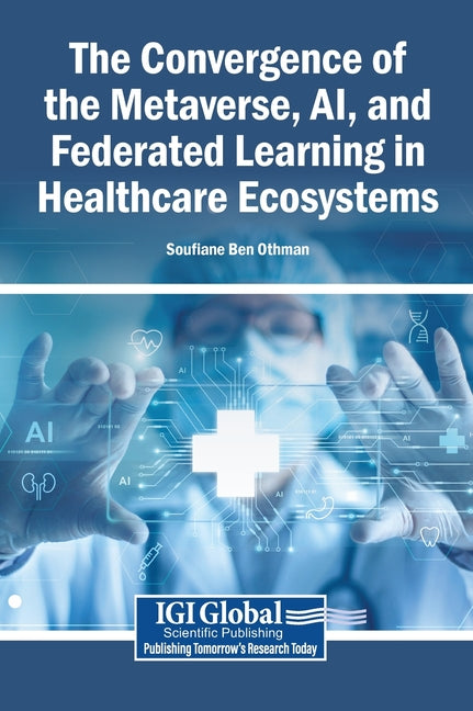 The Convergence of the Metaverse, Ai, and Federated Learning in Healthcare Ecosystems