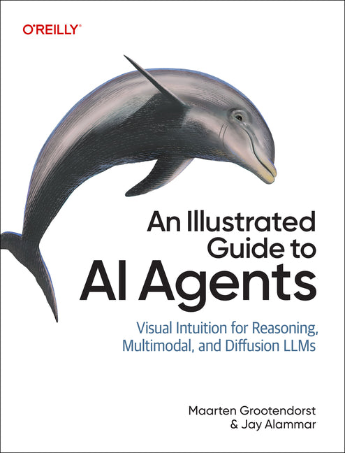 An Illustrated Guide to AI Agents: Concepts and Code for Building Agents with Llms, Tools, and Memory