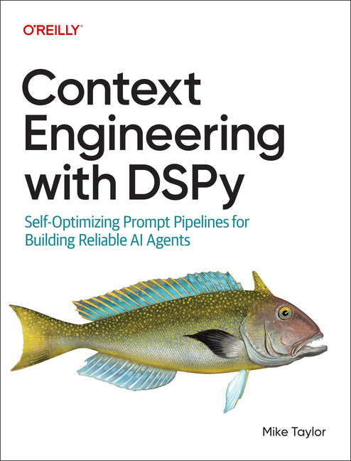 Context Engineering with Dspy: Self-Optimizing Prompt Pipelines for Building Reliable AI Agents